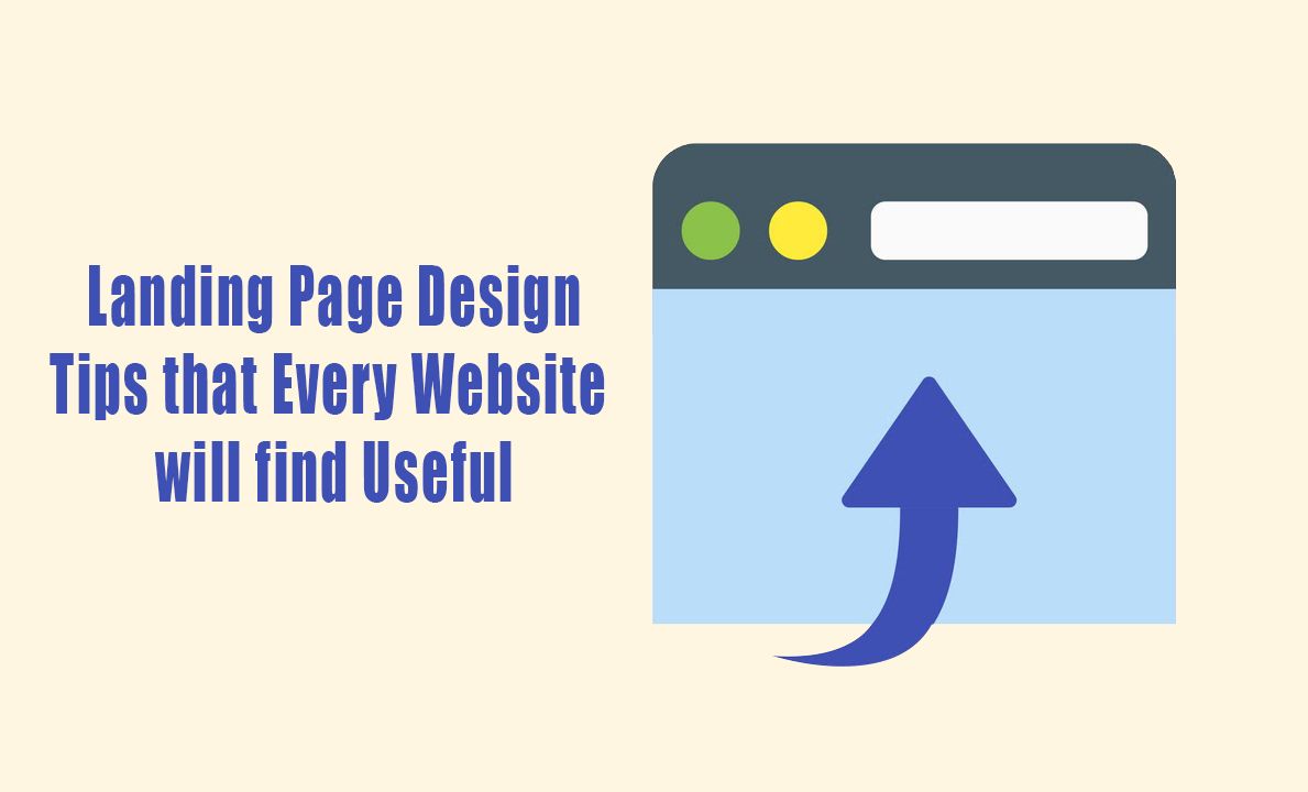 Landing Page Design Tips that Every Website will find Useful