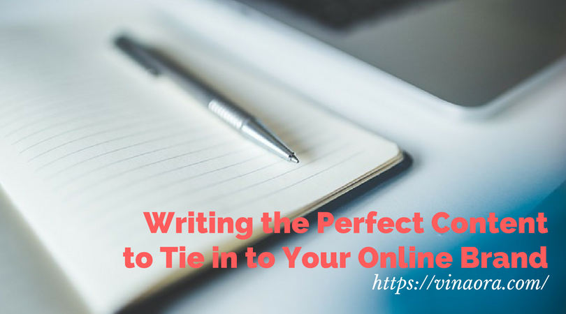 Writing the Perfect Content to Tie in to Your Online Brand