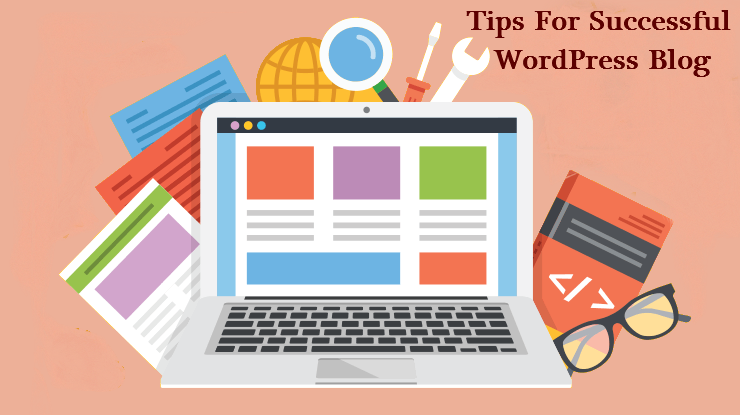 Tips to Create a Successful WordPress Blog
