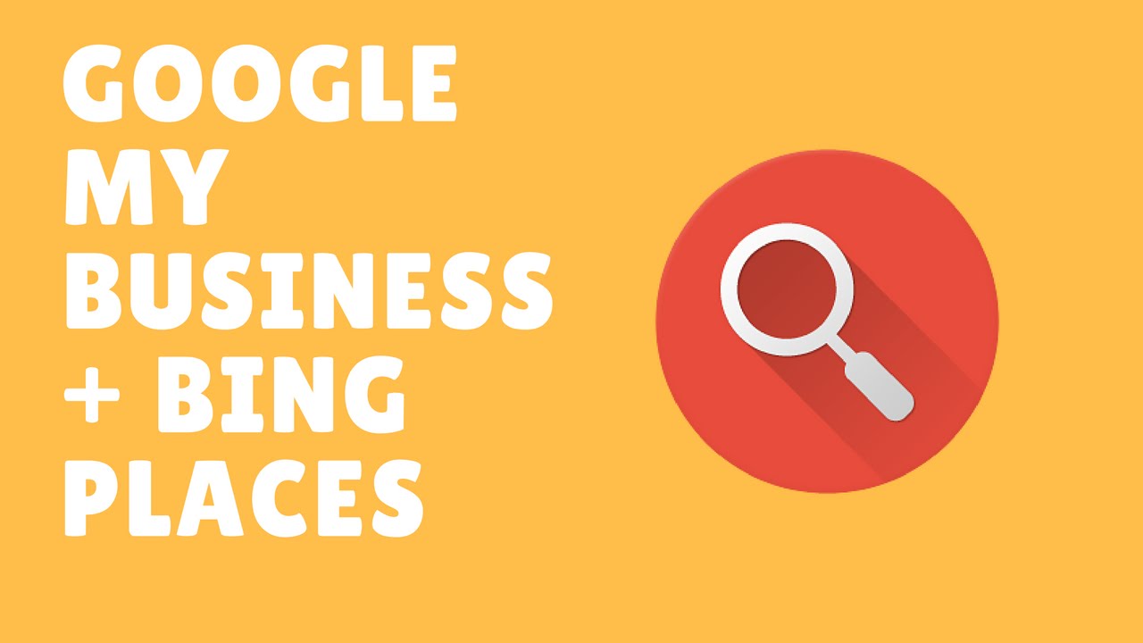 Google My Business and Bing Places for Business